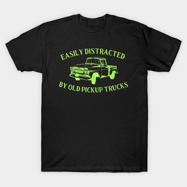 Easil distracted by pickup trucks green T-Shirt by Sloop